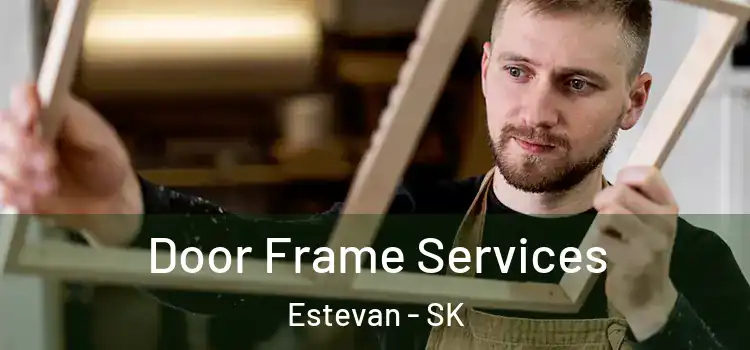  Door Frame Services Estevan - SK