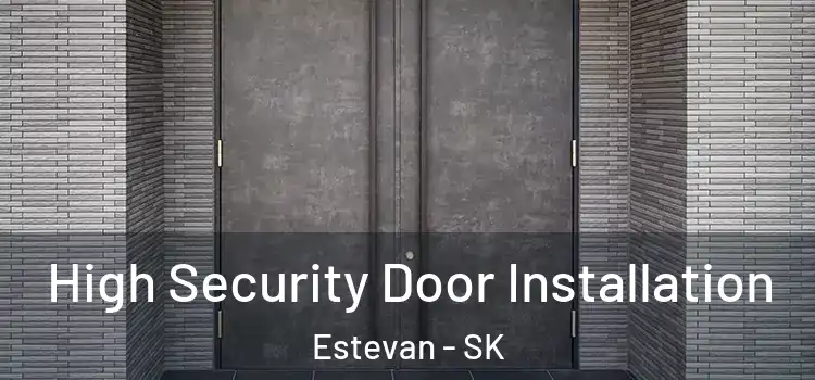  High Security Door Installation Estevan - SK