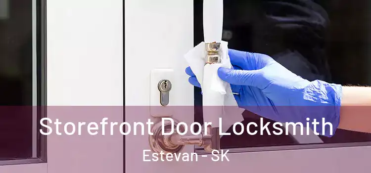  Storefront Door Locksmith Estevan - SK